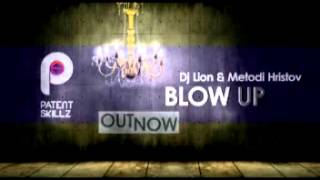Dj Lion & Metodi Hristov - Blow Up (Original Mix) Patent Skillz - PS008