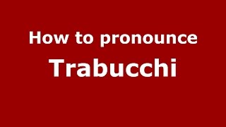 How to pronounce Trabucchi