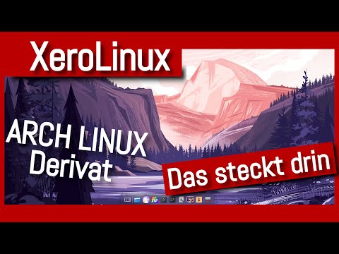 XeroLinux - Ein Arch Linux Derivat, das Wert auf ein schickes Design legt.