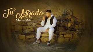 Miguel Cortés - Tu Mirada (Video Oficial)