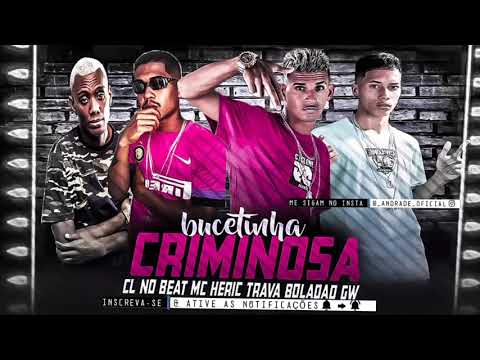 CL NO BEAT | MC HERIC | TRAVA BOLADÃO | MC GW - BUC*TINHA CRIMINOS@