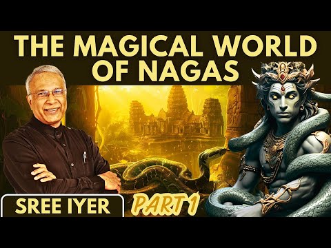 The Magical World of Nagas - Part 1. Who Are The Nagas & What Happened to Them?
