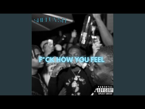 Fuck How You Feel
