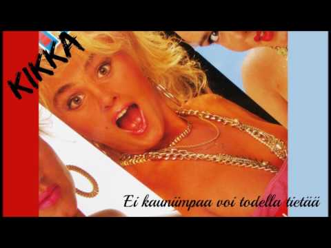 KIKKA - Ei Kauniimpaa Voi Todella Tietää (1989)
