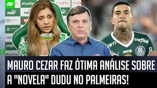 ‘Para mim, esse caso da renovação do Dudu…; Mauro Cezar faz ótima análise sobre Leila e Palmeiras!