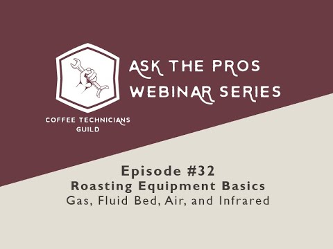 Ask The Pros Episode #32: Roasting Equipment Basics  Gas, Fluid Bed, Air, and Infrared