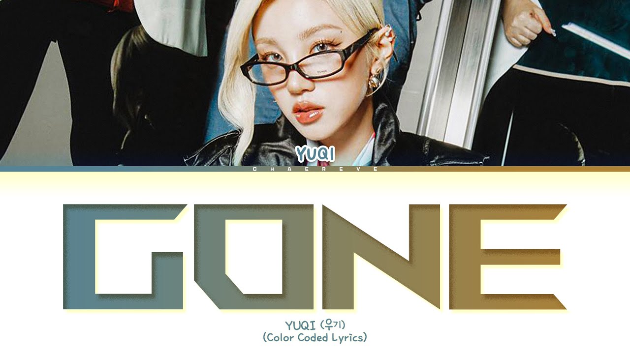 YUQI Gone Lyrics (Color Coded Lyrics)