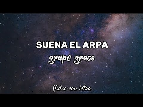 Suena el Arpa - Grupo Grace. (Letra)