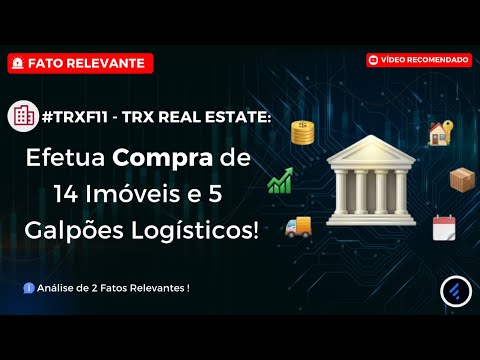 Thumbnail do vídeo: #TRXF11: Compra de R$ 542 MILHÕES em 14 Imóveis e 5 Galpões Logísticos! O Que Muda no Fundo?