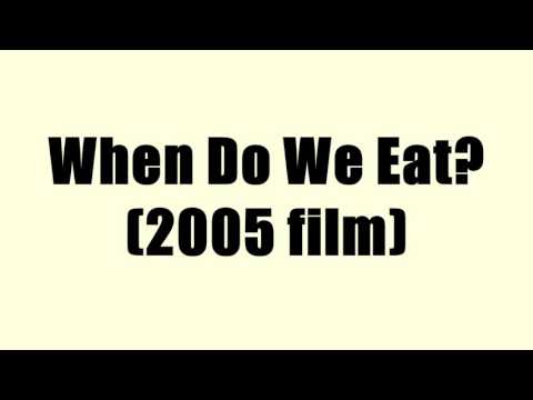 When Do We Eat? (2006) Trailer