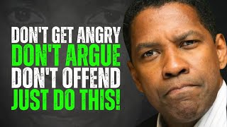 Do THIS to NEVER AGAIN Get Angry or Upset with Anyone or Anything | Denzel Washington Motivation