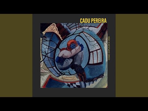 Como Explicar A Vida - Cadu Pereira