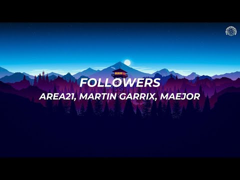 Followers - AREA21, Martin Garrix, Maejor | Lyrics