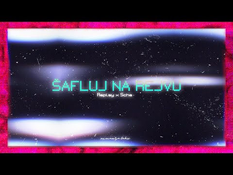 REPLAY X SCHE - ŠAFLUJ NA REJVU