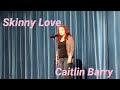 Skinny Love by Caitlin Barry 