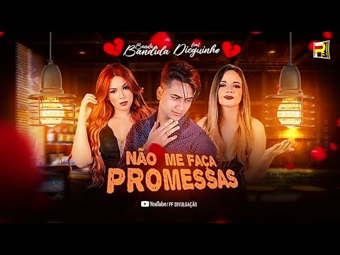 BANDA BANDIDA FEAT DIEGUINHO NÃO ME FAÇA PROMESSAS