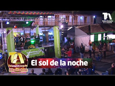 Teleantioquia Bailable, El Sol de la Noche - Teleantioquia