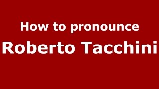 How to pronounce Roberto Tacchini