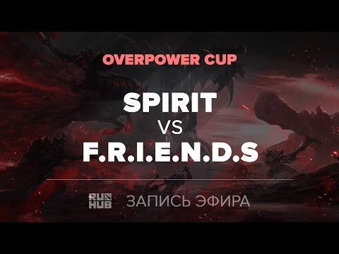 Spirit vs F.R.I.E.N.D.S, OverPower Cup, game 1 [Jam, 4ce]