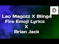 Leo Magozz X Bling4 X Brian Jeck FIRE EMOJI LYRIC
