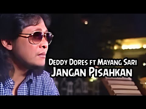 Deddy Dores - Jangan Pisahkan ft Mayang Sari 