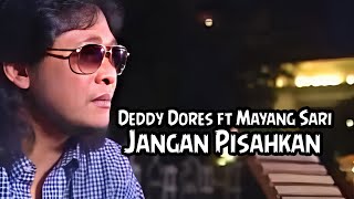 Download lagu Deddy Dores - Jangan Pisahkan ft Mayang Sari  mp3