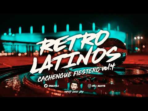 Retro latinos • Cachengue • Fiestero • Vol.4 ✘ Maxy Dee Jay