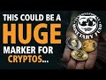 This Could Be A HUGE Marker For Cryptos!