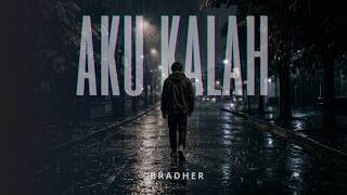 Download lagu AKU KALAH - BRADHER ( Lyric Video ) mp3 Download lagu AKU KALAH - BRADHER ( Lyric Video ) mp3