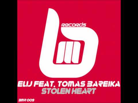 ELIJ FEAT. TOMAS BAREIKA - Stolen Heart (Original Mix) [Audio]