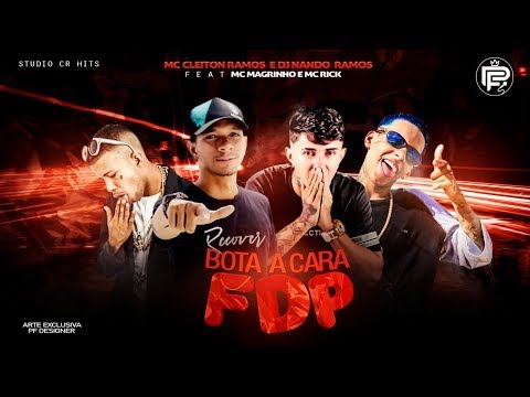 MC CLEITON RAMOS E DJ NANDO RAMOS FEAT MC RICK E MC MAGRINHO - BOTA A CARA FDP