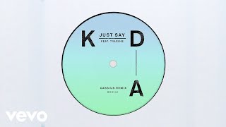 KDA - Just Say (Cassius Remix - Official Audio) ft. Tinashe