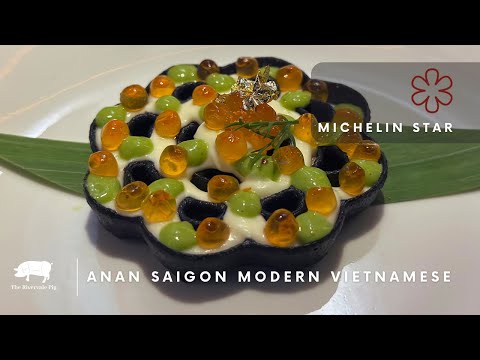 Anan Saigon 1 Michelin Star | Creative Modern Vietnamese Cuisine