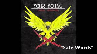 04 "Safe Words" - Your Young