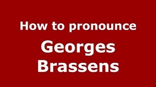 How to pronounce Georges Brassens