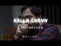 Kalla Chann | Sharry Mann | Lofi x Reverb | RAYONE DHILLON | Blockbuster Song 2016