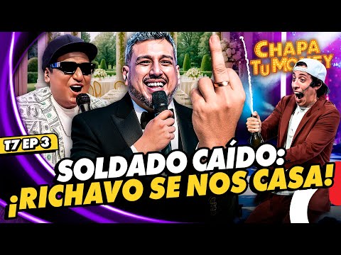 SOLDADO CAÍDO: ¡RICHAVO SE NOS CASA! | CHAPA TU MONEY