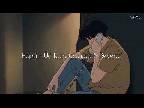 Hepsi - Üç Kalp (Slowed & Reverb) with Lyrics