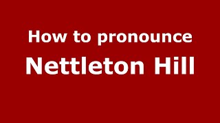 How to pronounce Nettleton Hill