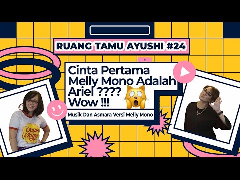 RUANG TAMU AYUSHI #24 - Cinta Pertama Melly Mono adalah ARIEL, Wow! Musik & Asmara Versi Melly Mono