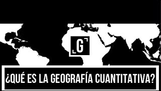 ¿Qué es la Geografía Cuantitativa?