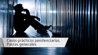 Casos prácticos penitenciarias, pautas generales Casos prácticos penitenciarias, pautas generales