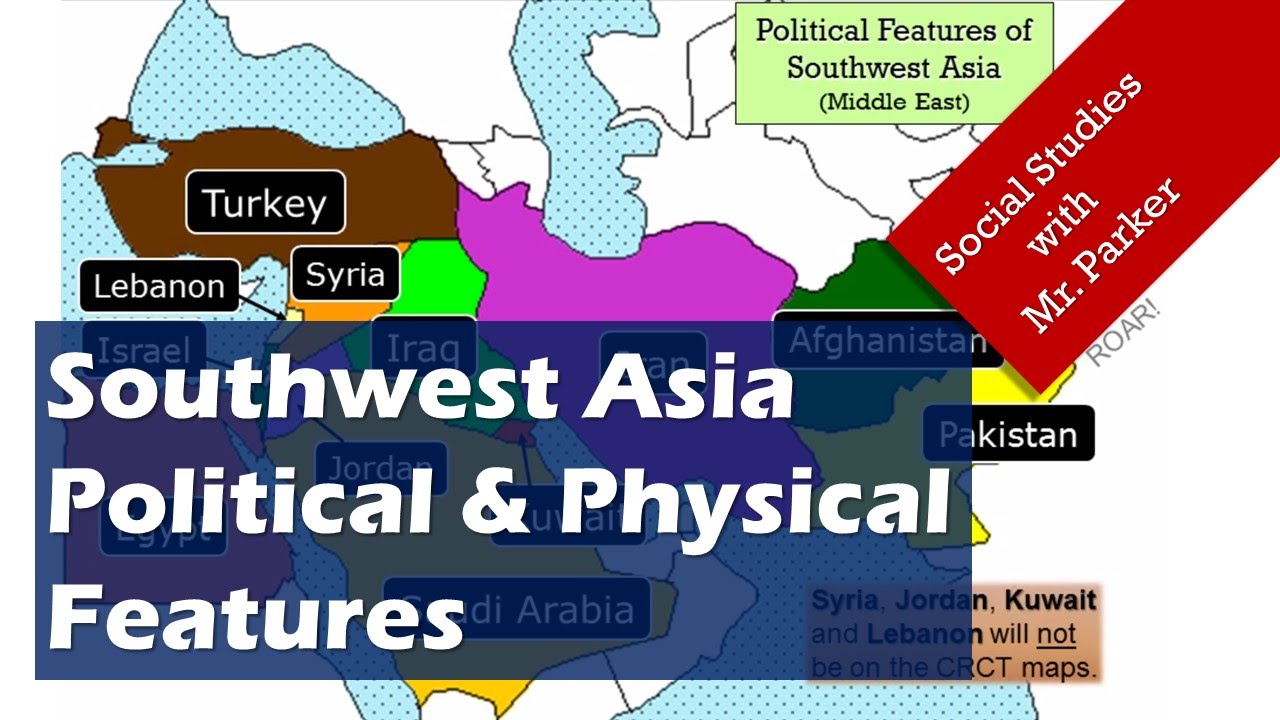 SW Asia (Middle East) Political & Physical Features