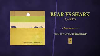 Bear Vs. Shark &quot;5, 6 Kids&quot;