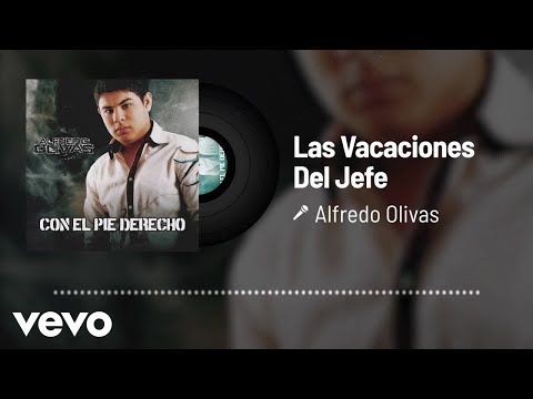 Alfredo Olivas - Las Vacaciones Del Jefe (Audio)