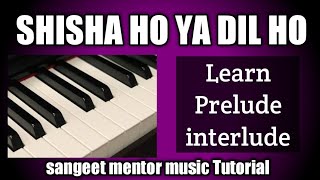 Shisha Ho Ya Dil Ho.Harmonium Tutorial.Prelude, Interlude.Lata mangeshkar, Sangeet Mentor