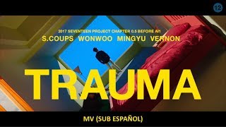 [M/V] SEVENTEEN HIPHOPTEAM - &#39;TRAUMA&#39; (Sub español)