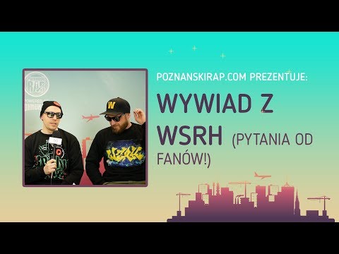 WYWIAD: WSRH X POZNANSKIRAP.COM - 10 LAT HAŁASU - CZĘŚĆ 2 - PYTANIA OD FANÓW