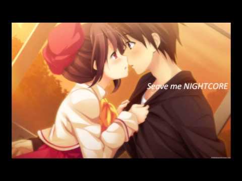 ♥Seave me NIGHTCORE♥
