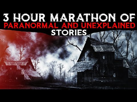 3 Hour Marathon Of Paranormal And Unexplained Stories